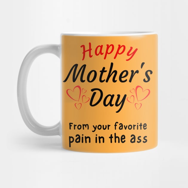 Happy Mother's Day from your Favorite Pain in the A*s by Try It